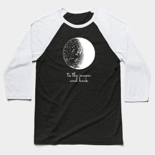 to the moon and back Baseball T-Shirt